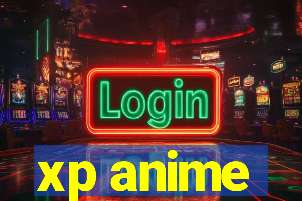 xp anime